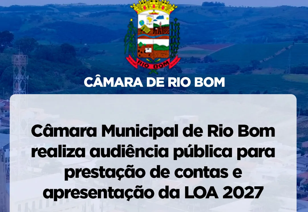 Câmara Municipal de Rio Bom realiza audiência pública para prestação de contas e apresentação da LOA 2027